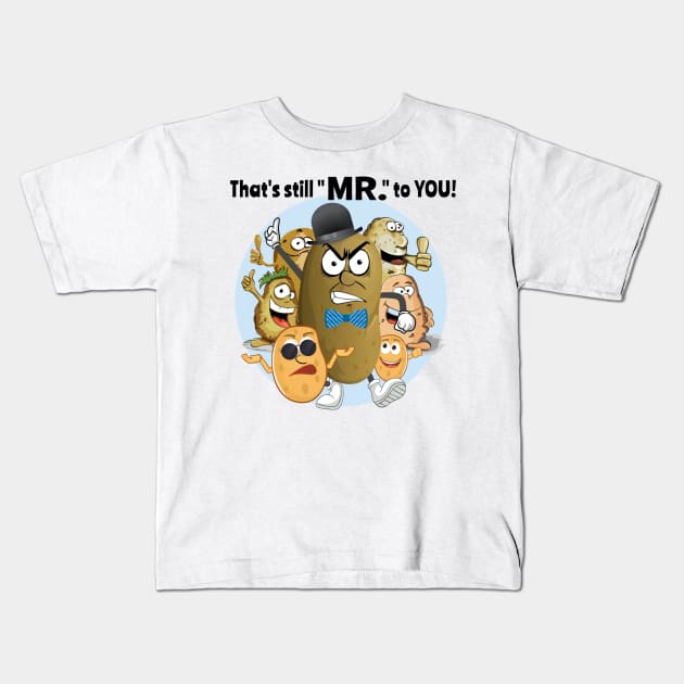 That's still "MR." to YOU! Kids T-Shirt by Duds4Fun